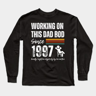 Working On This Dad Bod Since 1997 Long Sleeve T-Shirt